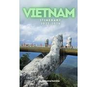 Vietnam Itinerary 2025/2026: The Ultimate Budget-Friendly Handbook: Insider Recommendations, Hidden Gems and Essential Travel Updates for a Stress-free, Unforgettable Adventure