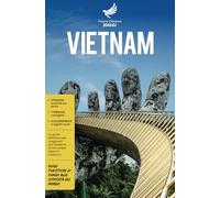 Vietnam: La guida definitiva per viaggiatori alla scoperta di meraviglie, sapori e tradizioni - Guide Turistiche di viaggi alla scoperta del Mondo