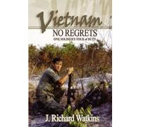 Vietnam: No Regrets: One Soldier's Tour of Duty: Volume 1