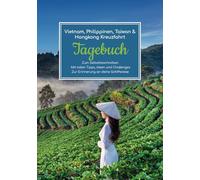 Vietnam, Philippinen, Taiwan & Hongkong Kreuzfahrt Tagebuch - Zum Selbstbeschreiben - Mit tollen Tipps, Ideen und Challenges - Zur Erinnerung an deine Schiffsreise