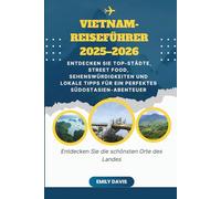 Vietnam-Reiseführer 2025-2026: Entdecken Sie Top-Städte, Street Food, Sehenswürdigkeiten und lokale Tipps für ein perfektes Südostasien-Abenteuer