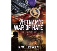 Vietnam’s War of Hate: Proud Military Veterans Vilified at Home