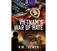 Vietnam’s War of Hate : Proud Military Veterans Vilified at Home