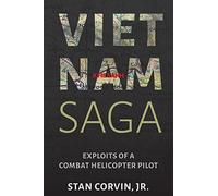 Vietnam Saga: Exploits of a Combat Helicopter Pilot