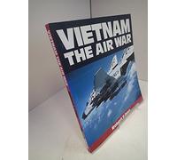 Vietnam: The Air War, 1965-75 (Osprey Classic Aircraft)
