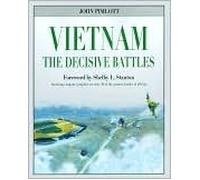 Vietnam the Decisive Battles