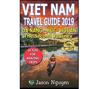 Vietnam Travel Guide 2019: The Second Journey: Da Nang - Hue - Hoi An: 2