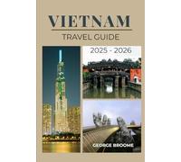 VIETNAM TRAVEL GUIDE 2025 - 2026 (Journeys Well Traveled Series)