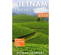 Vietnam Travel guide 2026: Discover essential tips, day trips, local culture, itineraries, and must-see attractions for an unforgettable journey (Global Adventures Series)