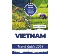 VIETNAM TRAVEL GUIDE 2026: Your Essential Pocket Handbook To Iconic Landmarks, Top Attractions, With Insider Tips For A Seamless Adventure.