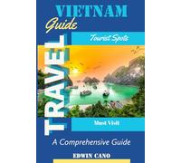 Vietnam Travel Guide: A Comprehensive Guide (Southeast Asia Travel Guides)