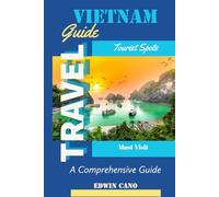 Vietnam Travel Guide: A Comprehensive Guide (Southeast Asia Travel Guides)