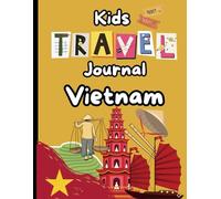 Vietnam Travel Journal for Kids: A Fun and creative way to document your trips, color, and collect mementos - Perfect for Kids Ages 5 and Up