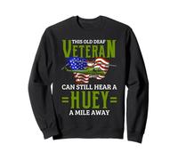 Vietnam Veteran Helicopter Pilot - Hear A Huey A Mile Away Sweatshirt