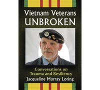 Loring - Vietnam Veterans Unbroken Conversations on Trauma and Resili - P555z