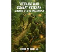 VIETNAM WAR COMBAT VETERAN: A MEMOIR OF A U.S. PARATROOPER