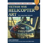 Vietnam War Helicopter Art: U.S. Army Rotor Aircraft (Stackpole Military Photo Series)