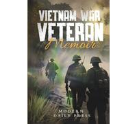 Vietnam War Veterans Memoir: The Untold Stories of Survival and Brotherhood in Vietnam War (World War II Veterans Stories For Teens)