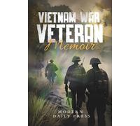 Vietnam War Veterans Memoir: The Untold Stories of Survival and Brotherhood in Vietnam War (World War II Veterans Stories For Teens)