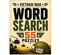 Vietnam War Word Search: 55 Large-Print Vietnam War Word Search Puzzles with Battles, Soldiers, Helicopters, Protest, Saigon and Modern History | 110 ... Included (War History Word Search Books)