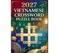 Vietnamese Crossword Puzzle Book 2027: 150 Fun & Challenging Vietnamese Crosswords for Adults & Seniors - Improve Vocabulary, Memory, Focus & Language Skills