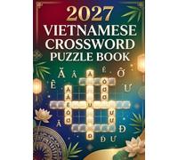 Vietnamese Crossword Puzzle Book 2027: 150 Fun & Challenging Vietnamese Crosswords for Adults & Seniors - Improve Vocabulary, Memory, Focus & Language Skills