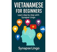 Vietnamese for Beginners: Practical Learning with SynapseLingo (Learn Vietnamese)