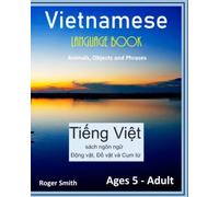 Vietnamese Language Book: Translations of animals, objects and phrases.