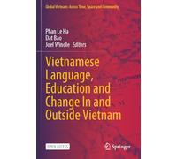 Vietnamese Language, Education and Change In and Outside Vietnam (Global Vietnam: Across Time, Space and Community)