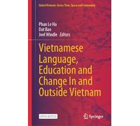Vietnamese Language, Education and Change In and Outside Vietnam (Global Vietnam: Across Time, Space and Community)