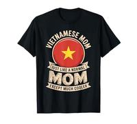 Vietnamese Mom Just Like Normal Mom Except Much Cooler T-Shirt