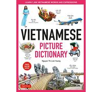 Vietnamese Picture Dictionary: Learn 1,500 Vietnamese Words and Expressions - The Perfect Resource for Visual Learners of All Ages (Includes Online ... Online Audio) (Tuttle Picture Dictionary)