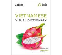 Vietnamese Visual Dictionary : A Photo Guide to Everyday Words and Phrases in Vietnamese