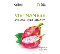 Vietnamese Visual Dictionary: A Photo Guide to Everyday Words and Phrases in Vietnamese (Collins Visual Dictionary)