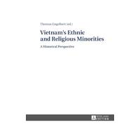 Vietnam's Ethnic and Religious Minorities:: A Historical Perspective