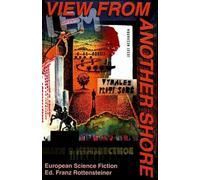 View From Another Shore: European Science Fiction: 13 (Liverpool Science Fiction Texts and Studies, 13)