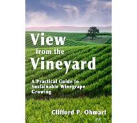 View from the Vineyard: A Practical Guide to Sustainable Winegrape Growing