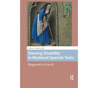 Viewing Disability in Medieval Spanish Texts: Disgraced or Graced (Premodern Health, Disease, and Disability)