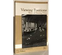 Viewing Positions: Ways of Seeing Film (Rutgers Depth of Field Series)