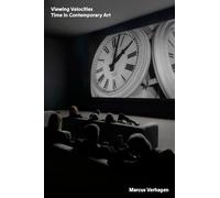 Viewing Velocities: Time in Contemporary Art