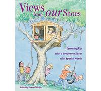 Views from Our Shoes: Growing Up with a Brother or Sister with Special Needs