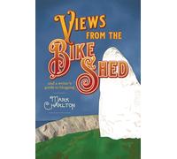 Views from the Bike Shed : and a writer’s guide to blogging