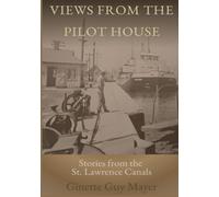 Views from the Pilot House: Stories of the St. Lawrence Canals