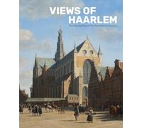 Views of Haarlem: The City Depicted in the Seventeenth Century