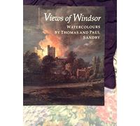 Views of Windsor : watercolours by Thomas and Paul Sandby : from the collection of Her Majesty Queen Elizabeth II