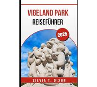 VIGELAND PARK REISEFÜHRER 2025: Erkunden Sie Oslos legendären Skulpturenpark mit Insidertipps, Wanderrouten und Insiderinformationen
