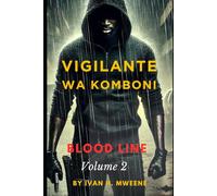 Vigilante Wa Komboni: Blood Ties Volume 2