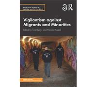 Vigilantism against Migrants and Minorities (Routledge Studies in Fascism and the Far Right)