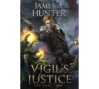 Vigil's Justice: A LitRPG Adventure: 1 (Vigil Bound)