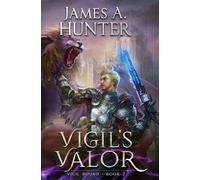 Vigil's Valor: A LitRPG Adventure: 2 (Vigil Bound)